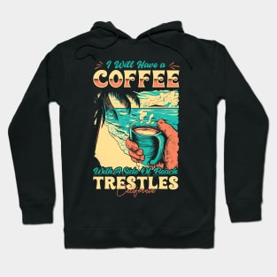 I will Have A Coffee with A side of beach Trestles - San Clemente, California Hoodie